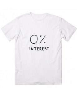 0% Interest T-Shirt