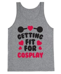 Getting Fit For Cosplay Tank Top