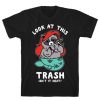 Look At This Trash T-Shirt