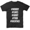 Nobody Cares About Your Hashtags T-Shirt