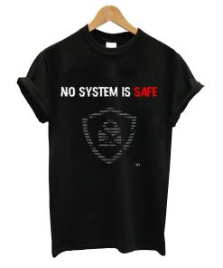 No system is safe t-shirt