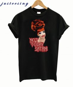 'Not Today Satan!' Bianca Del Rio, RuPaul's Drag Race Queen T-shirt'Not Today Satan!' Bianca Del Rio, RuPaul's Drag Race Queen T-shirt