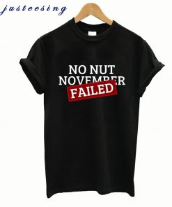 No Nut November Failed T-shirt
