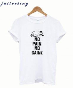No Pain No Again T-Shirt