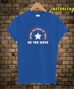 No You Move T-Shirt