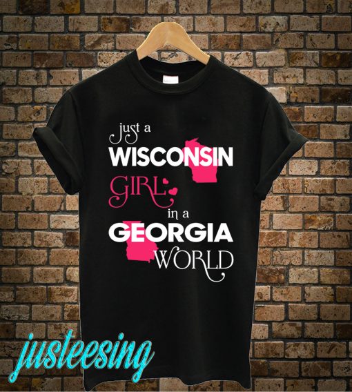 Just A Wisconsin Girl In A Georgia World T-Shirt