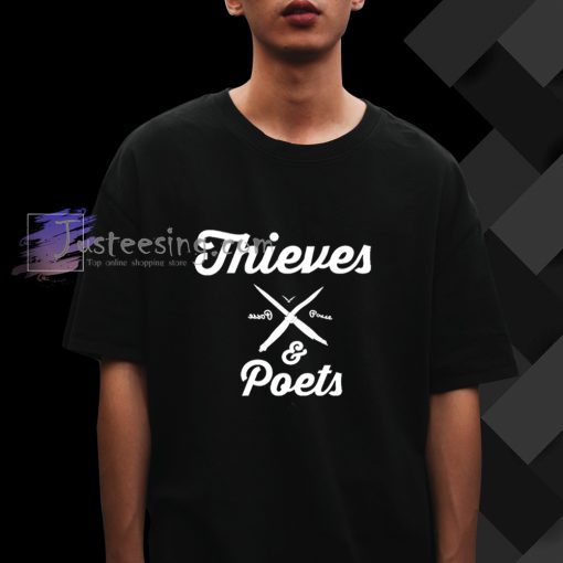 Thieves and poets T shirt