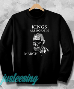 kings are born in march sweatshirt