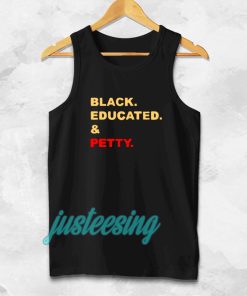 Black Educated and Petty Adult Tank top