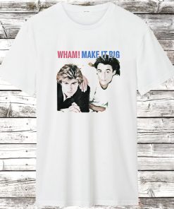 Wham Make It Big T Shirt